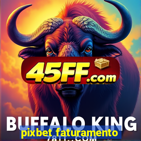 pixbet faturamento